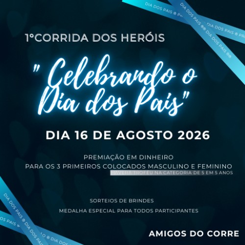1º CORRIDA DOS HERÓIS – CELEBRANDO O DIA DOS PAIS
