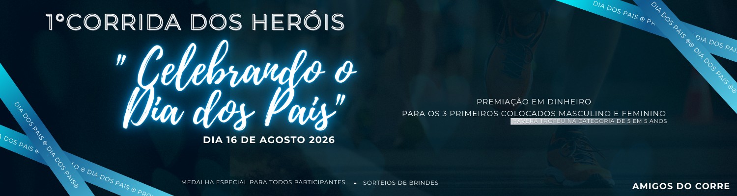 1º CORRIDA DOS HERÓIS – CELEBRANDO O DIA DOS PAIS